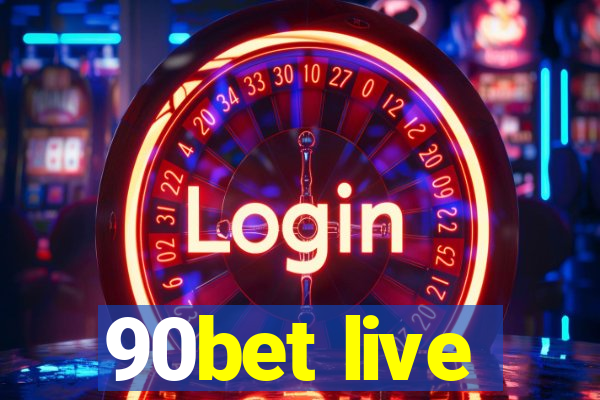 90bet live